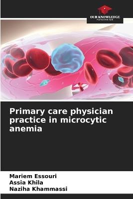 Primary care physician practice in microcytic anemia - Mariem Essouri,Assia Khila,Naziha Khammassi - cover