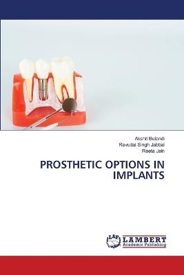 Prosthetic Options in Implants - Akshit Bulandi,Ravudai Singh Jabbal,Reeta Jain - cover