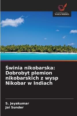 Świnia nikobarska: Dobrobyt plemion nikobarskich z wysp Nikobar w Indiach - S Jeyakumar,Jai Sunder - cover