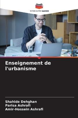 Enseignement de l'urbanisme - Shahide Dehghan,Parisa Ashrafi,Amir-Hossein Ashrafi - cover