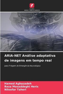 ARIA-NET Análise adaptativa de imagens em tempo real - Hamed Aghazadeh,Reza Mosaddeghi Heris,Niloofar Taheri - cover