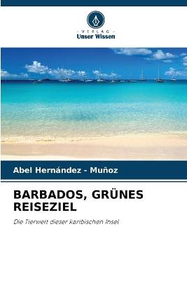 Barbados, Grünes Reiseziel - Abel Hernandez - Muñoz - cover