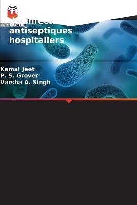 Tests d'utilisation des désinfectants et antiseptiques hospitaliers - Kamal Jeet,P S Grover,Varsha A Singh - cover