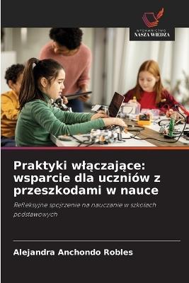 Praktyki wlączające: wsparcie dla uczniów z przeszkodami w nauce - Alejandra Anchondo Robles - cover