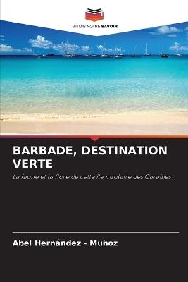 Barbade, Destination Verte - Abel Hernandez - Muñoz - cover