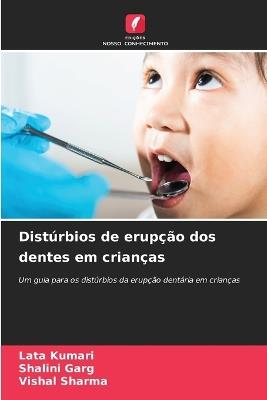 Distúrbios de erupção dos dentes em crianças - Lata Kumari,Shalini Garg,Vishal Sharma - cover