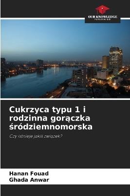 Cukrzyca typu 1 i rodzinna gorączka śródziemnomorska - Hanan Fouad,Ghada Anwar - cover