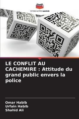 Le Conflit Au Cachemire: Attitude du grand public envers la police - Omar Habib,Urfain Habib,Shahid Ali - cover