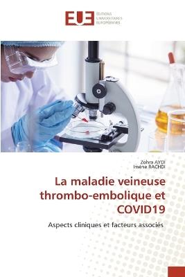 La maladie veineuse thrombo-embolique et COVID19 - Zohra Aydi,Imene Rachdi - cover