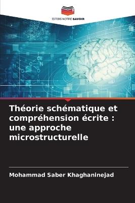 Théorie schématique et compréhension écrite: une approche microstructurelle - Mohammad Saber Khaghaninejad - cover