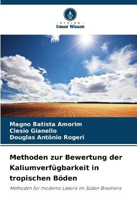 Methoden zur Bewertung der Kaliumverfügbarkeit in tropischen Böden - Magno Batista Amorim,Clesio Gianello,Douglas Antônio Rogeri - cover