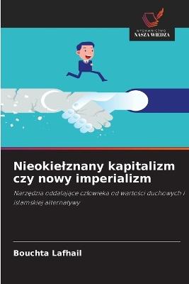 Nieokielznany kapitalizm czy nowy imperializm - Bouchta Lafhail - cover