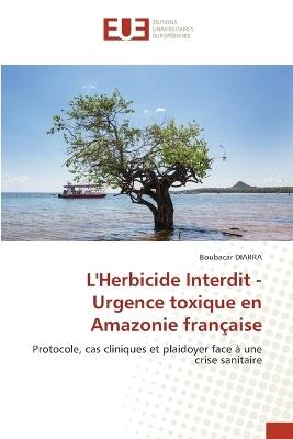 L'Herbicide Interdit - Urgence toxique en Amazonie française - Boubacar Diarra - cover