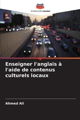 Enseigner l'anglais à l'aide de contenus culturels locaux - Ahmed Ali - cover