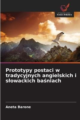 Prototypy postaci w tradycyjnych angielskich i slowackich baśniach - Aneta Barone - cover
