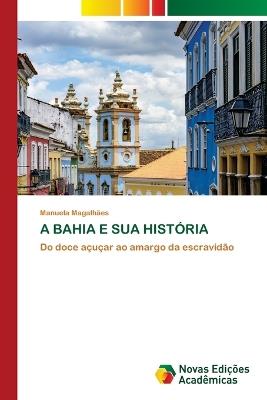 A Bahia E Sua História - Manuela Magalhães - cover