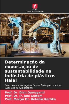 Determinação da exportação de sustentabilidade na indústria de plásticos Halal - Prof Dian Damayanti,Prof Ir Juni Gultom,Prof Madya Betania Kartika - cover