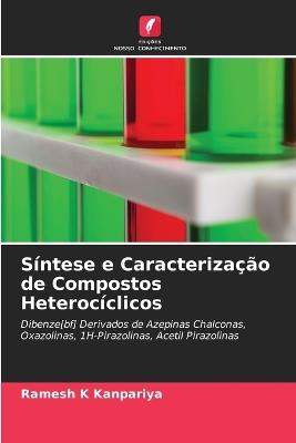 Síntese e Caracterização de Compostos Heterocíclicos - Ramesh K Kanpariya - cover