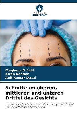 Schnitte im oberen, mittleren und unteren Drittel des Gesichts - Meghana S Patil,Kiran Radder,Anil Kumar Desai - cover