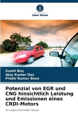 Potenzial von EGR und CNG hinsichtlich Leistung und Emissionen eines CRDI-Motors - Sumit Roy,Ajoy Kumar Das,Probir Kumar Bose - cover