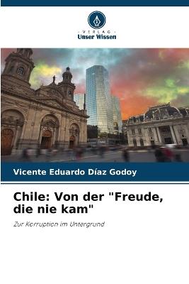 Chile: Von der "Freude, die nie kam" - Vicente Eduardo Díaz Godoy - cover