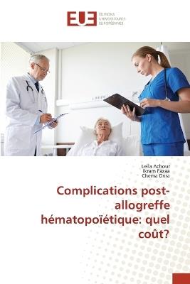 Complications post-allogreffe hématopoïétique: quel coût? - Leila Achour,Ikram Fazaa,Chema Drira - cover