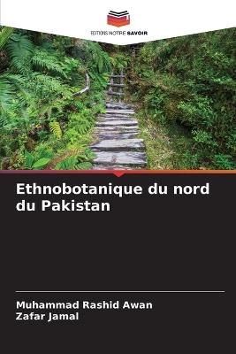 Ethnobotanique du nord du Pakistan - Muhammad Rashid Awan,Zafar Jamal - cover