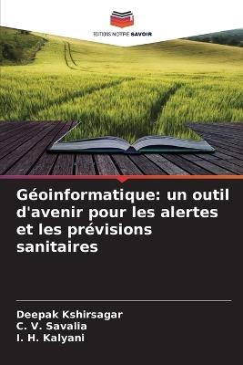 Géoinformatique: un outil d'avenir pour les alertes et les prévisions sanitaires - Deepak Kshirsagar,C V Savalia,I H Kalyani - cover