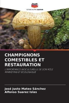 Champignons Comestibles Et Restauration - José Justo Mateo Sánchez,Alfonso Suarez Islas - cover