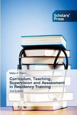 Curriculum, Teaching, Supervision and Assessment in Residency Training - Maha Al Fahim - cover