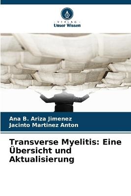 Transverse Myelitis: Eine Übersicht und Aktualisierung - Ana B Ariza Jimenez,Jacinto Martinez Anton - cover