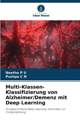Multi-Klassen-Klassifizierung von Alzheimer/Demenz mit Deep Learning - Neetha P U,Pushpa C N - cover