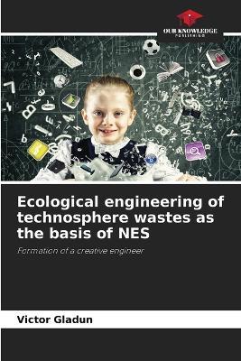 Ecological engineering of technosphere wastes as the basis of NES - Victor Gladun - cover