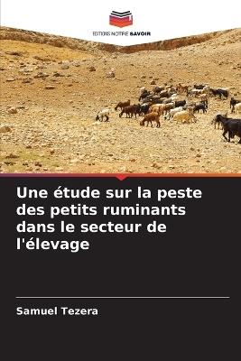 Une étude sur la peste des petits ruminants dans le secteur de l'élevage - Samuel Tezera - cover