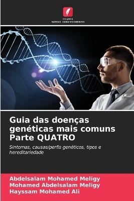 Guia das doenças genéticas mais comuns Parte QUATRO - Abdelsalam Mohamed Meligy,Mohamed Abdelsalam Meligy,Hayssam Mohamed Ali - cover