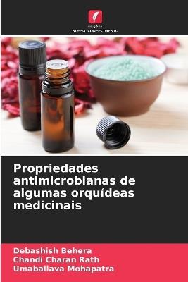 Propriedades antimicrobianas de algumas orquídeas medicinais - Debashish Behera,Chandi Charan Rath,Umaballava Mohapatra - cover