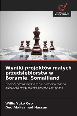 Wyniki projektów malych przedsiębiorstw w Boramie, Somaliland - Willis Yuko Oso,Deq Abdisamad Hassan - cover