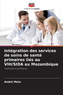 Intégration des services de soins de santé primaires liés au VIH/SIDA au Mozambique - André Melo - cover