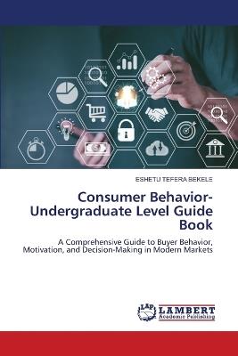 Consumer Behavior-Undergraduate Level Guide Book - Eshetu Tefera Bekele - cover