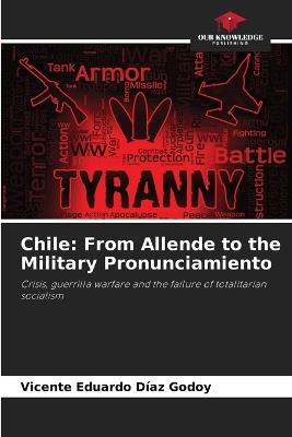 Chile: From Allende to the Military Pronunciamiento - Vicente Eduardo Díaz Godoy - cover
