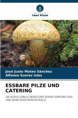 Essbare Pilze Und Catering - José Justo Mateo Sánchez,Alfonso Suarez Islas - cover
