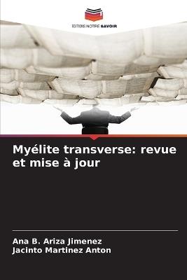 Myélite transverse: revue et mise à jour - Ana B Ariza Jimenez,Jacinto Martinez Anton - cover