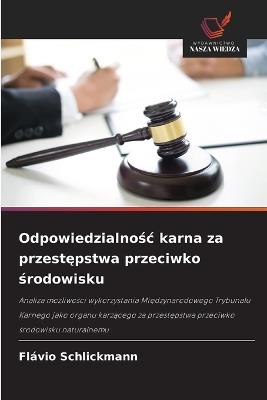 Odpowiedzialnośc karna za przestępstwa przeciwko środowisku - Flávio Schlickmann - cover