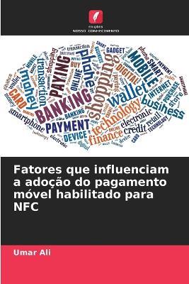 Fatores que influenciam a adoção do pagamento móvel habilitado para NFC - Umar Ali - cover