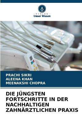 Die Jüngsten Fortschritte in Der Nachhaltigen Zahnärztlichen PRAXIS - Prachi Sikri,Aleena Khan,Meenakshi Chopra - cover
