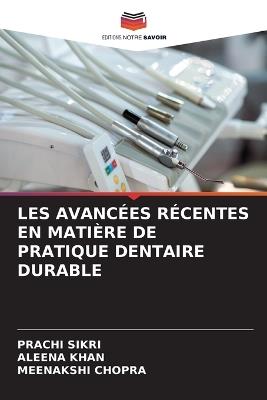 Les Avancées Récentes En Matière de Pratique Dentaire Durable - Prachi Sikri,Aleena Khan,Meenakshi Chopra - cover