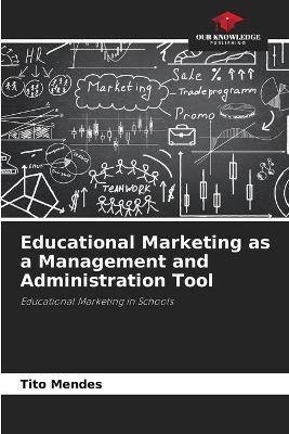 Educational Marketing as a Management and Administration Tool - Tito Mendes - cover