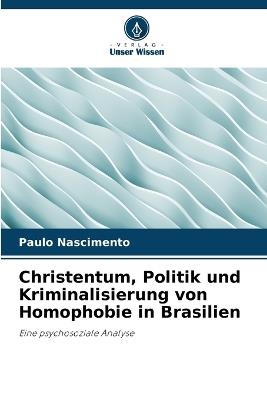 Christentum, Politik und Kriminalisierung von Homophobie in Brasilien - Paulo Nascimento - cover