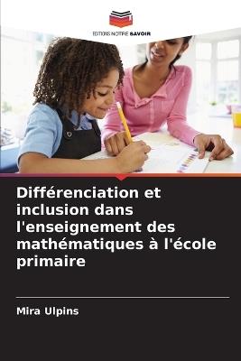 Différenciation et inclusion dans l'enseignement des mathématiques à l'école primaire - Mira Ulpins - cover