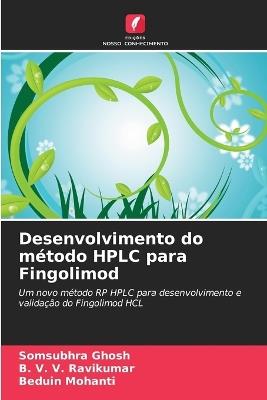 Desenvolvimento do método HPLC para Fingolimod - Somsubhra Ghosh,B V V Ravikumar,Beduin Mohanti - cover